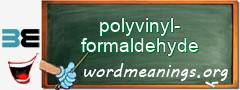 WordMeaning blackboard for polyvinyl-formaldehyde